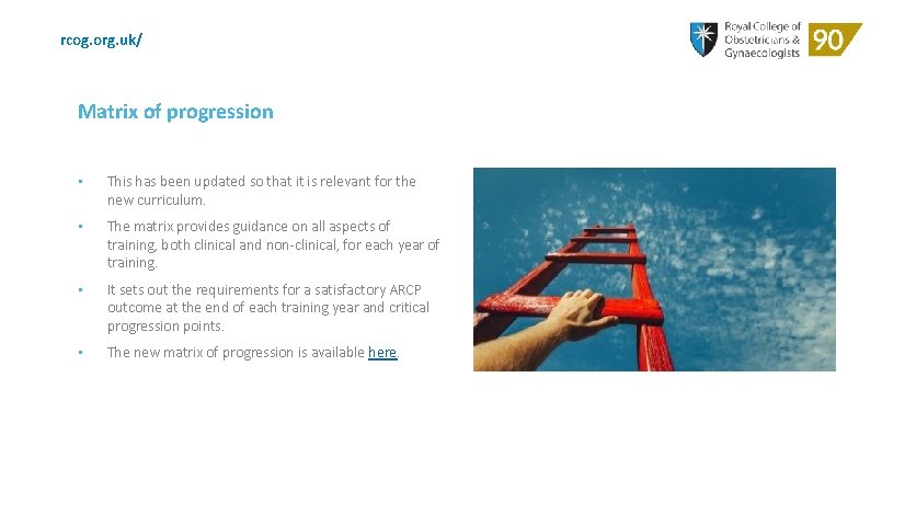 rcog. org. uk/ Matrix of progression • This has been updated so that it
