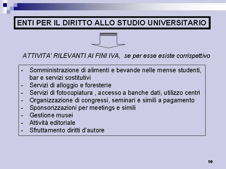 ENTI PER IL DIRITTO ALLO STUDIO UNIVERSITARIO ATTIVITA’ RILEVANTI AI FINI IVA, se per