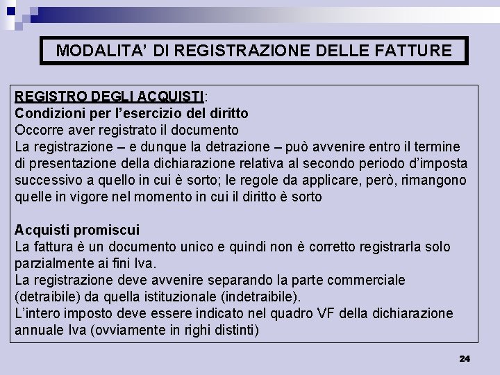 MODALITA’ DI REGISTRAZIONE DELLE FATTURE REGISTRO DEGLI ACQUISTI: Condizioni per l’esercizio del diritto Occorre