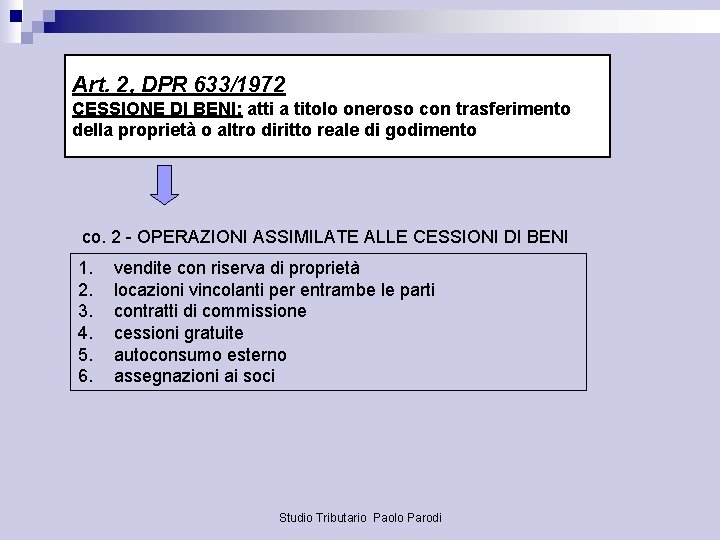 Art. 2, DPR 633/1972 CESSIONE DI BENI: atti a titolo oneroso con trasferimento della