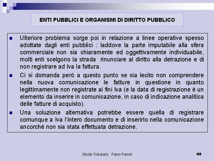 ENTI PUBBLICI E ORGANISMI DI DIRITTO PUBBLICO n n n Ulteriore problema sorge poi