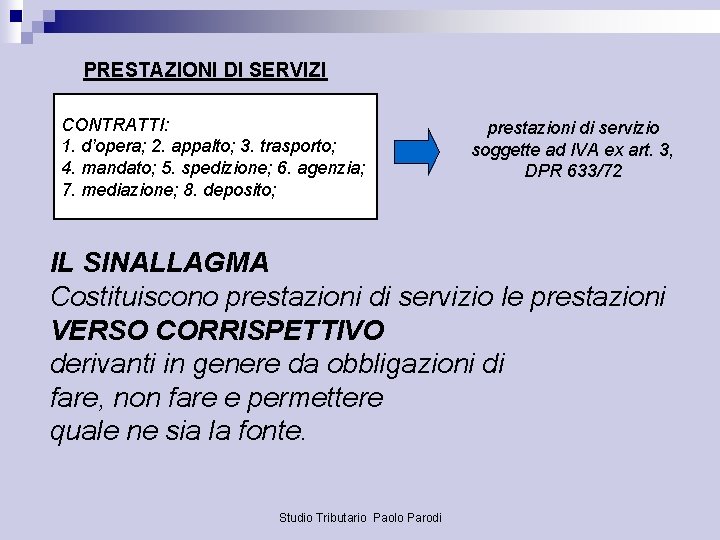 PRESTAZIONI DI SERVIZI CONTRATTI: 1. d’opera; 2. appalto; 3. trasporto; 4. mandato; 5. spedizione;