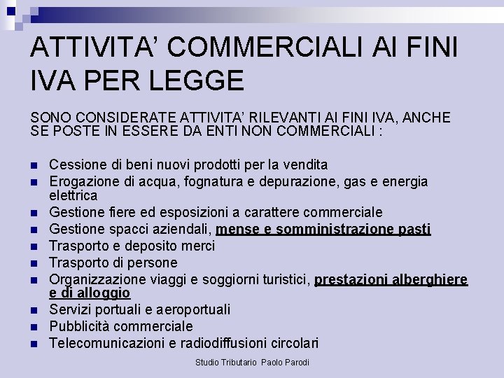 ATTIVITA’ COMMERCIALI AI FINI IVA PER LEGGE SONO CONSIDERATE ATTIVITA’ RILEVANTI AI FINI IVA,