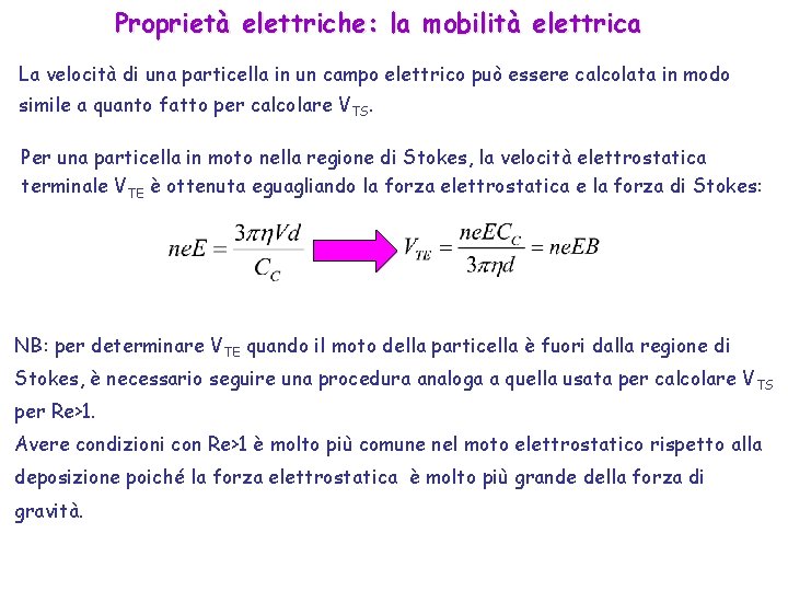 Proprietà elettriche: la mobilità elettrica La velocità di una particella in un campo elettrico