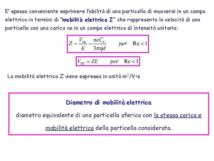 E’ spesso conveniente esprimere l’abilità di una particella di muoversi in un campo elettrico