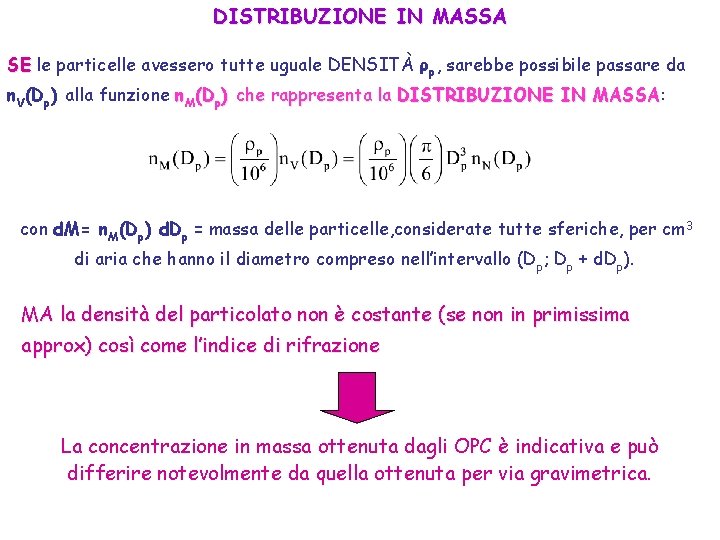 DISTRIBUZIONE IN MASSA SE le particelle avessero tutte uguale DENSITÀ ρp, sarebbe possibile passare