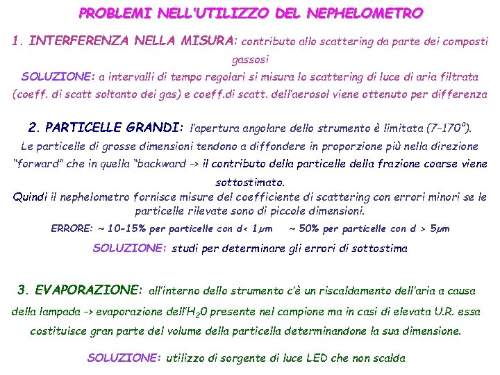 PROBLEMI NELL’UTILIZZO DEL NEPHELOMETRO 1. INTERFERENZA NELLA MISURA: contributo allo scattering da parte dei