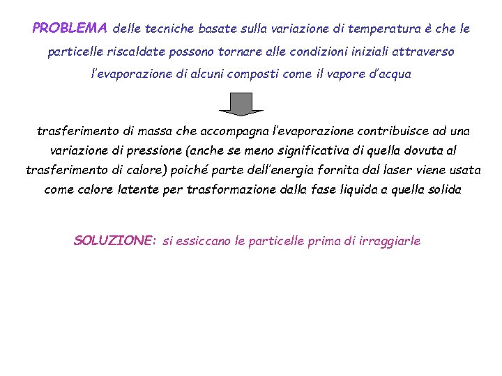 PROBLEMA delle tecniche basate sulla variazione di temperatura è che le particelle riscaldate possono