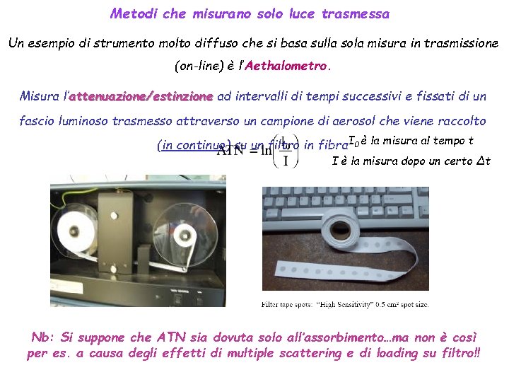 Metodi che misurano solo luce trasmessa Un esempio di strumento molto diffuso che si