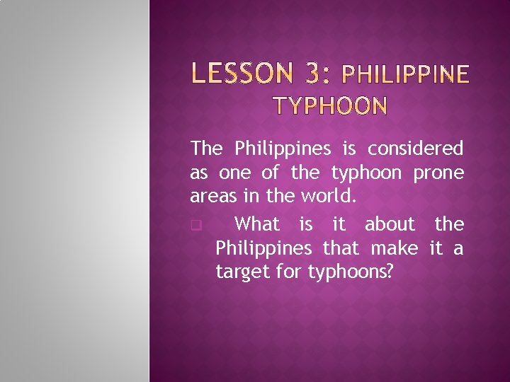 The Philippines is considered as one of the typhoon prone areas in the world.