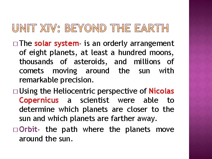 � The solar system- is an orderly arrangement of eight planets, at least a