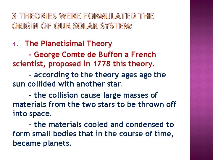 The Planetisimal Theory - George Comte de Buffon a French scientist, proposed in 1778