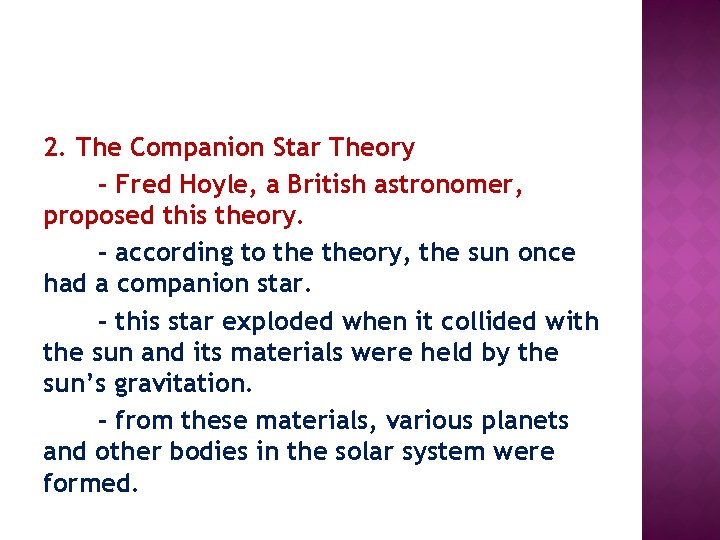 2. The Companion Star Theory - Fred Hoyle, a British astronomer, proposed this theory.