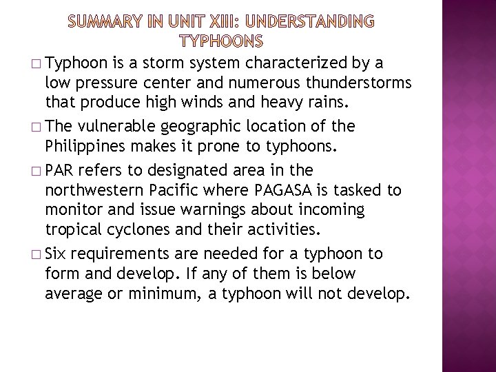 � Typhoon is a storm system characterized by a low pressure center and numerous