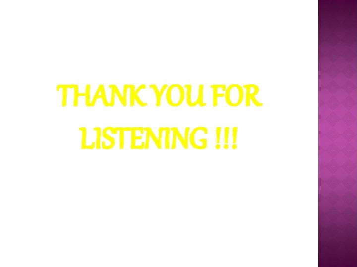 THANK YOU FOR LISTENING !!! 