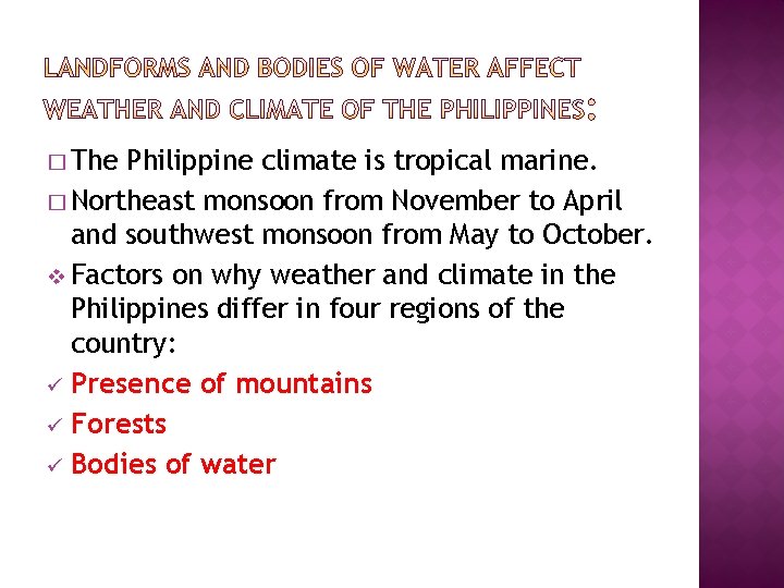 � The Philippine climate is tropical marine. � Northeast monsoon from November to April