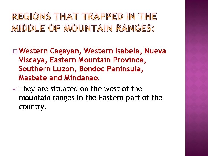 � Western Cagayan, Western Isabela, Nueva Viscaya, Eastern Mountain Province, Southern Luzon, Bondoc Peninsula,