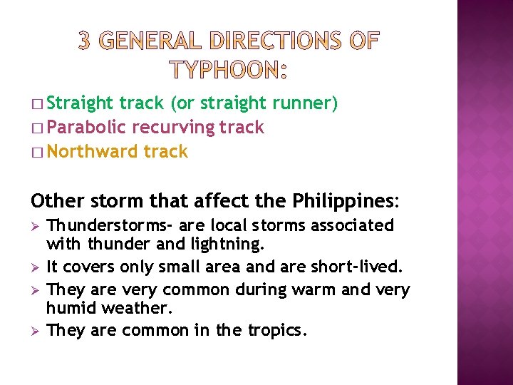 � Straight track (or straight runner) � Parabolic recurving track � Northward track Other