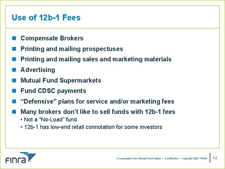 Use of 12 b-1 Fees n Compensate Brokers n Printing and mailing prospectuses n