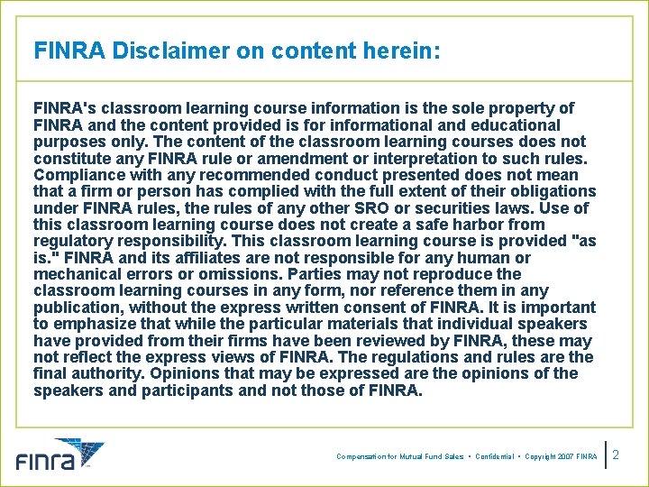 FINRA Disclaimer on content herein: FINRA's classroom learning course information is the sole property