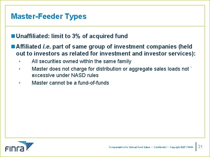 Master-Feeder Types n Unaffiliated: limit to 3% of acquired fund n Affiliated i. e.