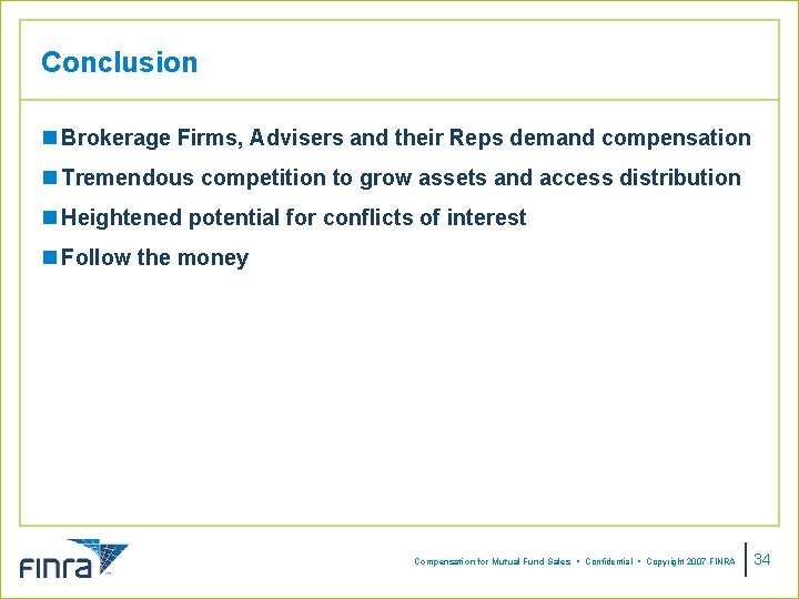 Conclusion n Brokerage Firms, Advisers and their Reps demand compensation n Tremendous competition to