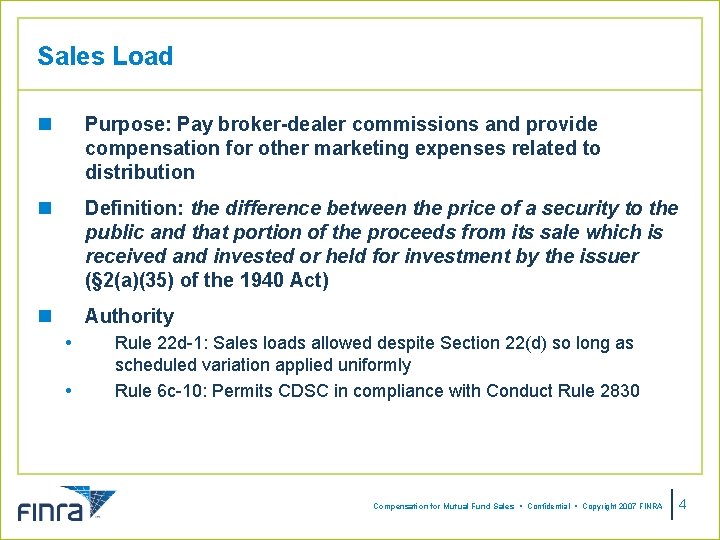 Sales Load n Purpose: Pay broker-dealer commissions and provide compensation for other marketing expenses