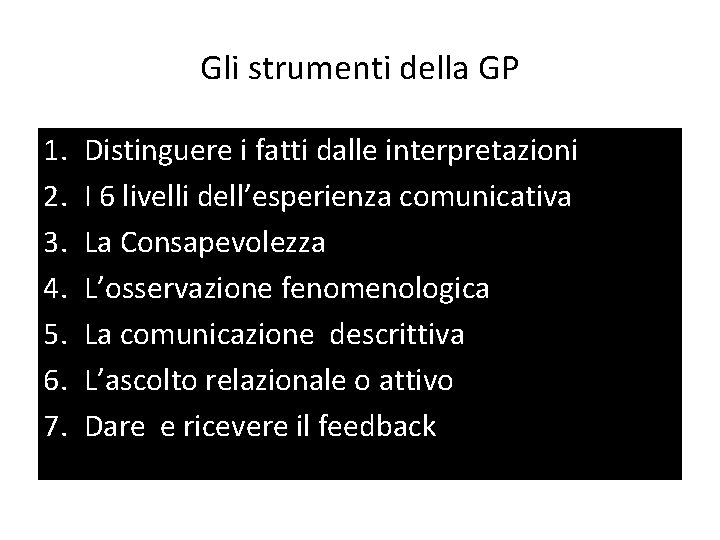 Gli strumenti della GP 1. 2. 3. 4. 5. 6. 7. Distinguere i fatti