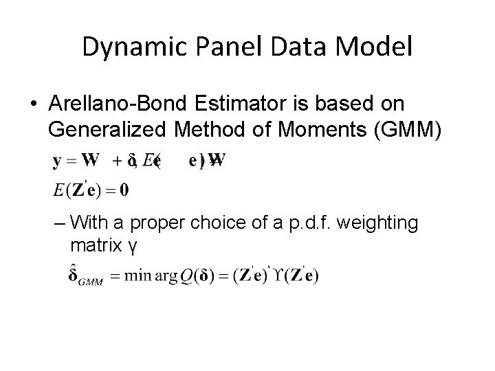 Dynamic Panel Data Model • Arellano-Bond Estimator is based on Generalized Method of Moments