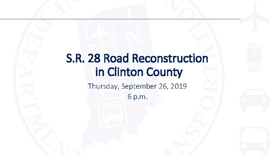 S. R. 28 Road Reconstruction in Clinton County Thursday, September 26, 2019 6 p.