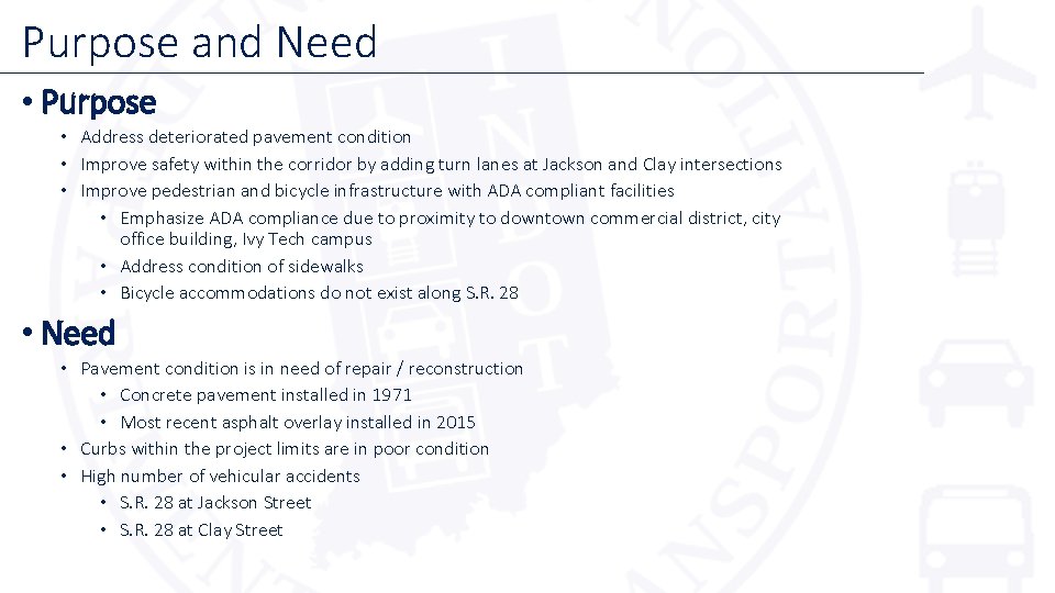 Purpose and Need • Purpose • Address deteriorated pavement condition • Improve safety within