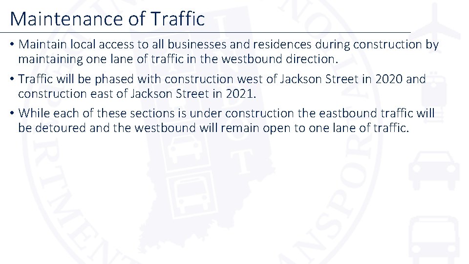 Maintenance of Traffic • Maintain local access to all businesses and residences during construction