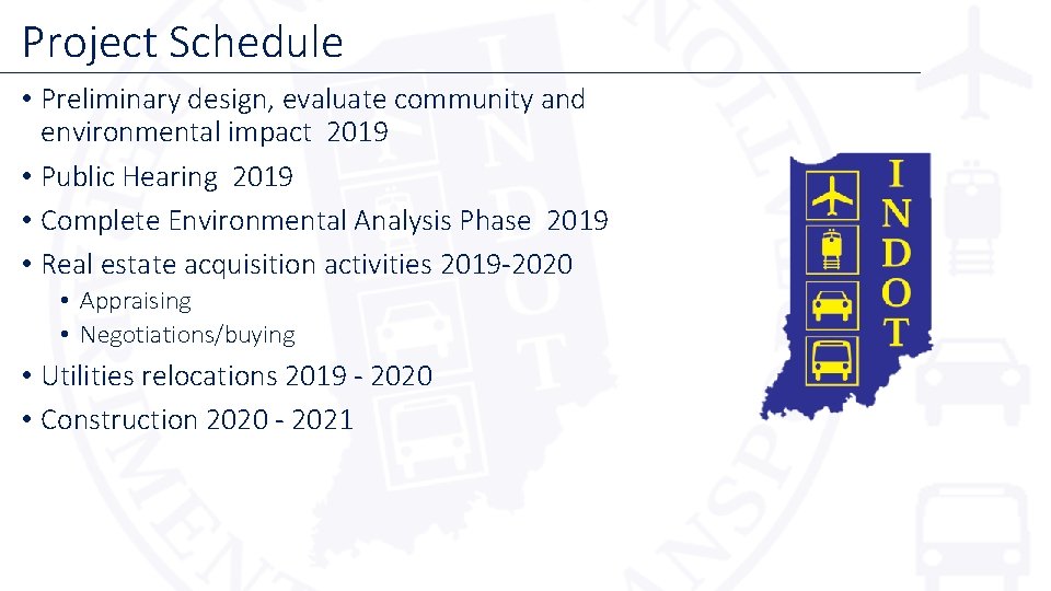 Project Schedule • Preliminary design, evaluate community and environmental impact 2019 • Public Hearing