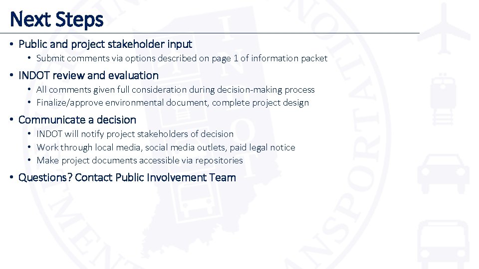 Next Steps • Public and project stakeholder input • Submit comments via options described