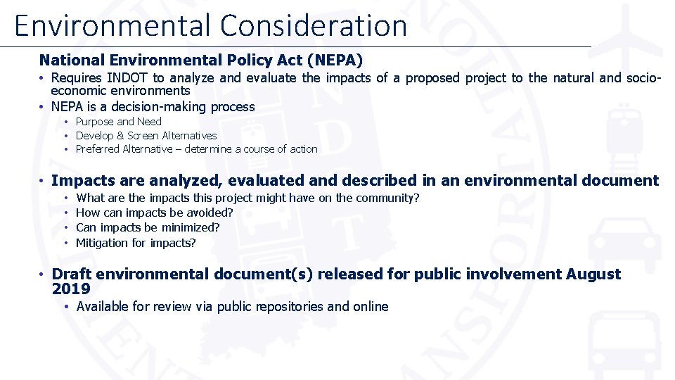 Environmental Consideration National Environmental Policy Act (NEPA) • Requires INDOT to analyze and evaluate