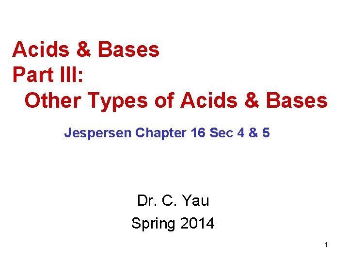 Acids & Bases Part III: Other Types of Acids & Bases Jespersen Chapter 16