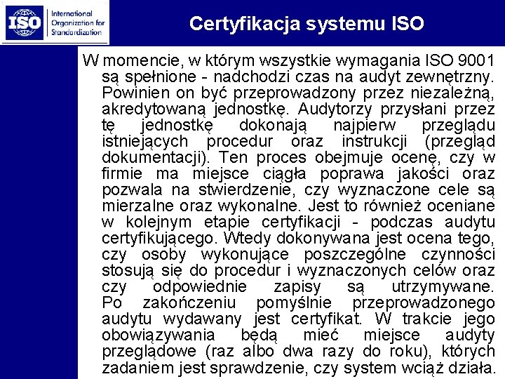 Certyfikacja systemu ISO W momencie, w którym wszystkie wymagania ISO 9001 są spełnione -