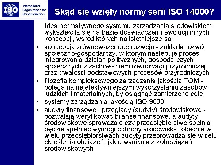 Skąd się wzięły normy serii ISO 14000? Idea normatywnego systemu zarządzania środowiskiem • •