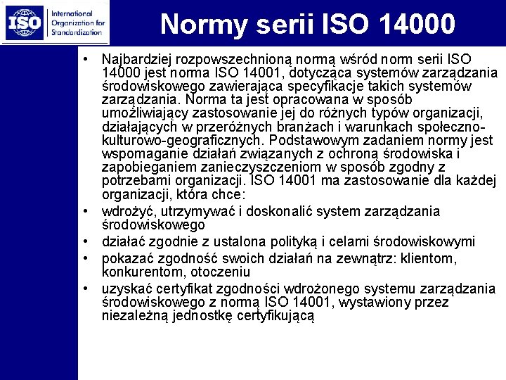 Normy serii ISO 14000 • Najbardziej rozpowszechnioną normą wśród norm serii ISO 14000 jest