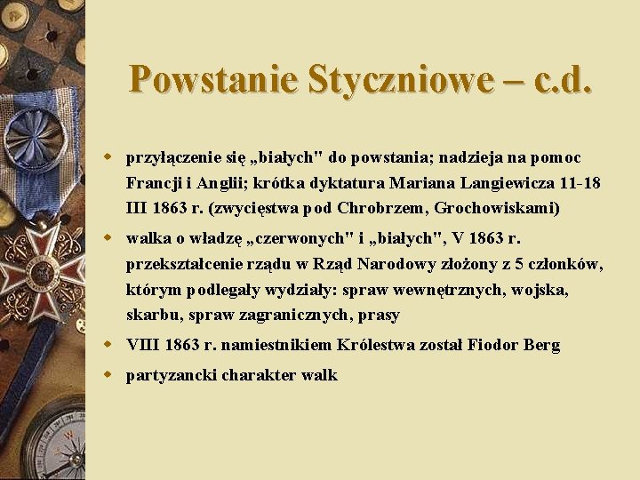 Powstanie Styczniowe – c. d. w przyłączenie się „białych" do powstania; nadzieja na pomoc