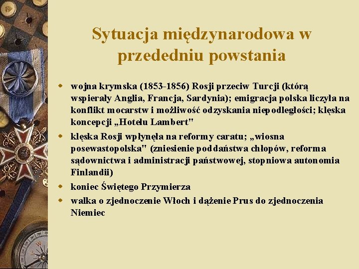 Sytuacja międzynarodowa w przededniu powstania w wojna krymska (1853 -1856) Rosji przeciw Turcji (którą