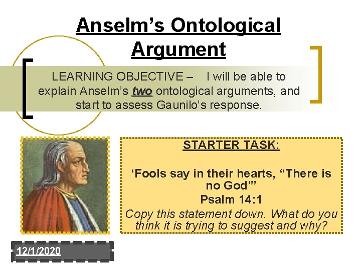 Anselm’s Ontological Argument LEARNING OBJECTIVE – I will be able to explain Anselm’s two