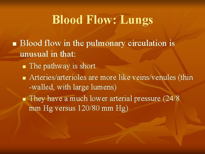 Blood Flow: Lungs n Blood flow in the pulmonary circulation is unusual in that: