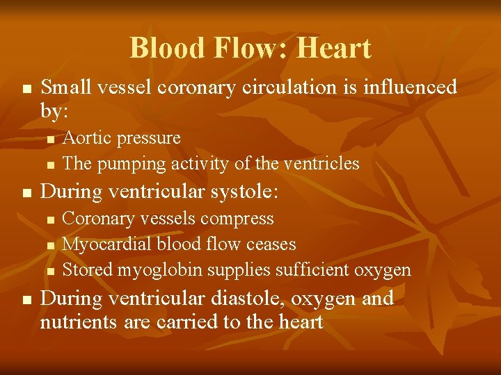 Blood Flow: Heart n Small vessel coronary circulation is influenced by: n n n