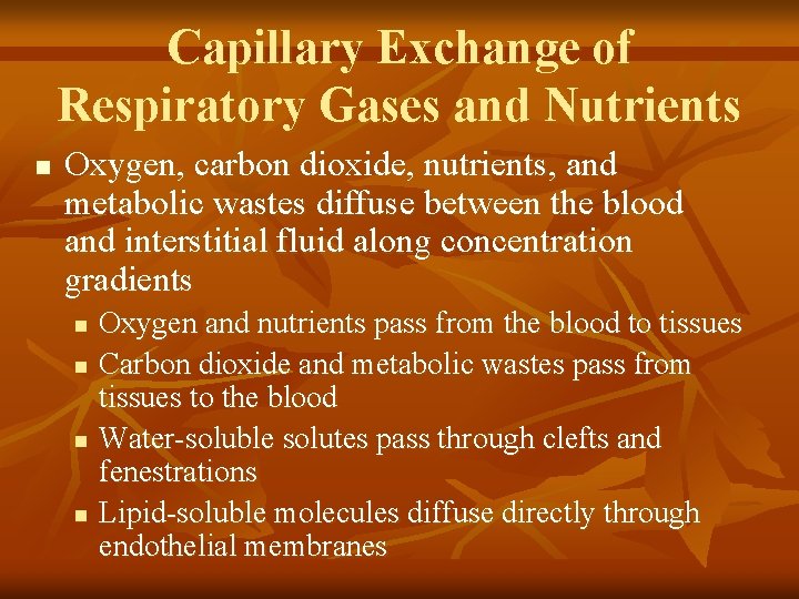 Capillary Exchange of Respiratory Gases and Nutrients n Oxygen, carbon dioxide, nutrients, and metabolic