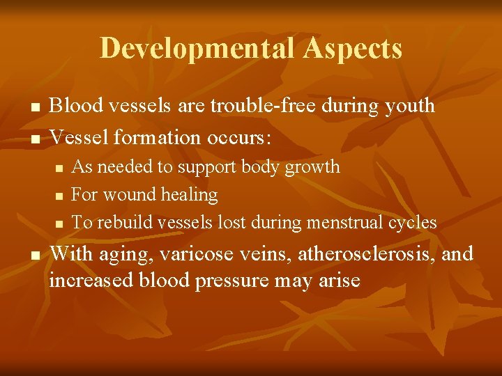 Developmental Aspects n n Blood vessels are trouble-free during youth Vessel formation occurs: n