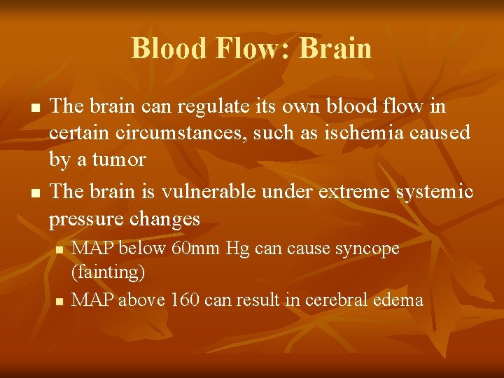 Blood Flow: Brain n n The brain can regulate its own blood flow in