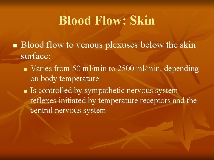 Blood Flow: Skin n Blood flow to venous plexuses below the skin surface: n