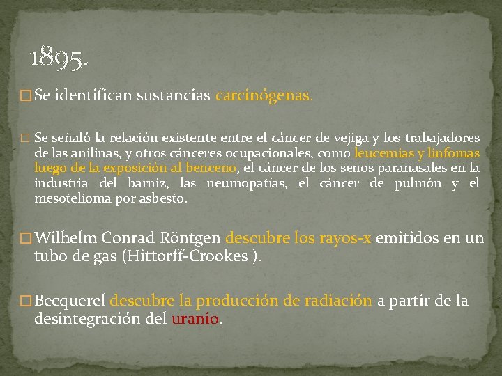 1895. � Se identifican sustancias carcinógenas. � Se señaló la relación existente entre el