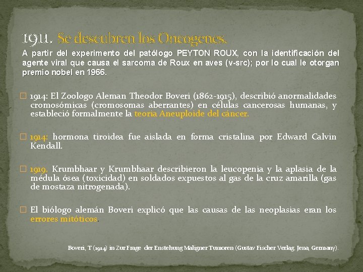 1911. Se descubren los Oncogenes. A partir del experimento del patólogo PEYTON ROUX, con